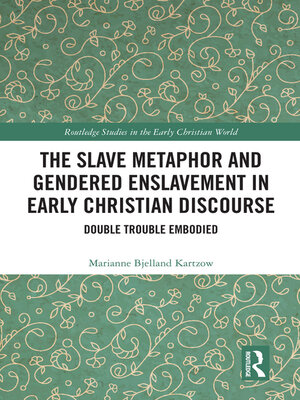 cover image of The Slave Metaphor and Gendered Enslavement in Early Christian Discourse